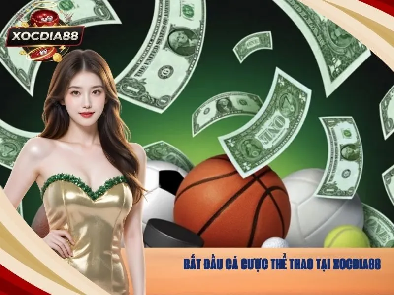 Bắt đầu cá cược thể thao tại xocdia88