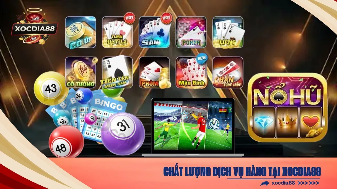 Chất Lượng Dịch Vụ hàng tại xocdia88