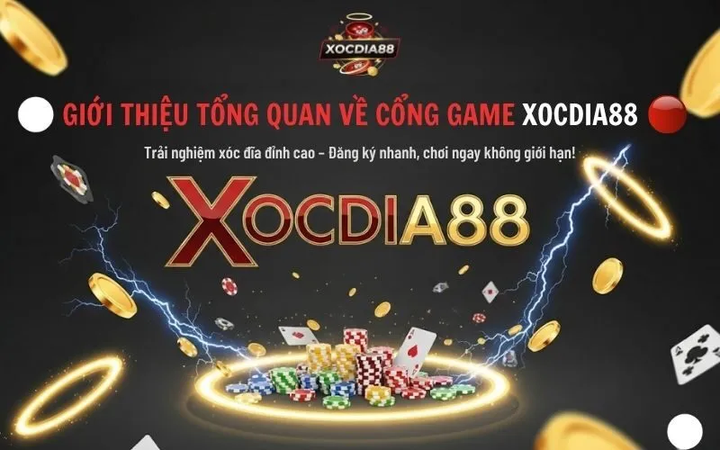 Giới Thiệu Tổng Quan Về Cổng Game Xocdia88