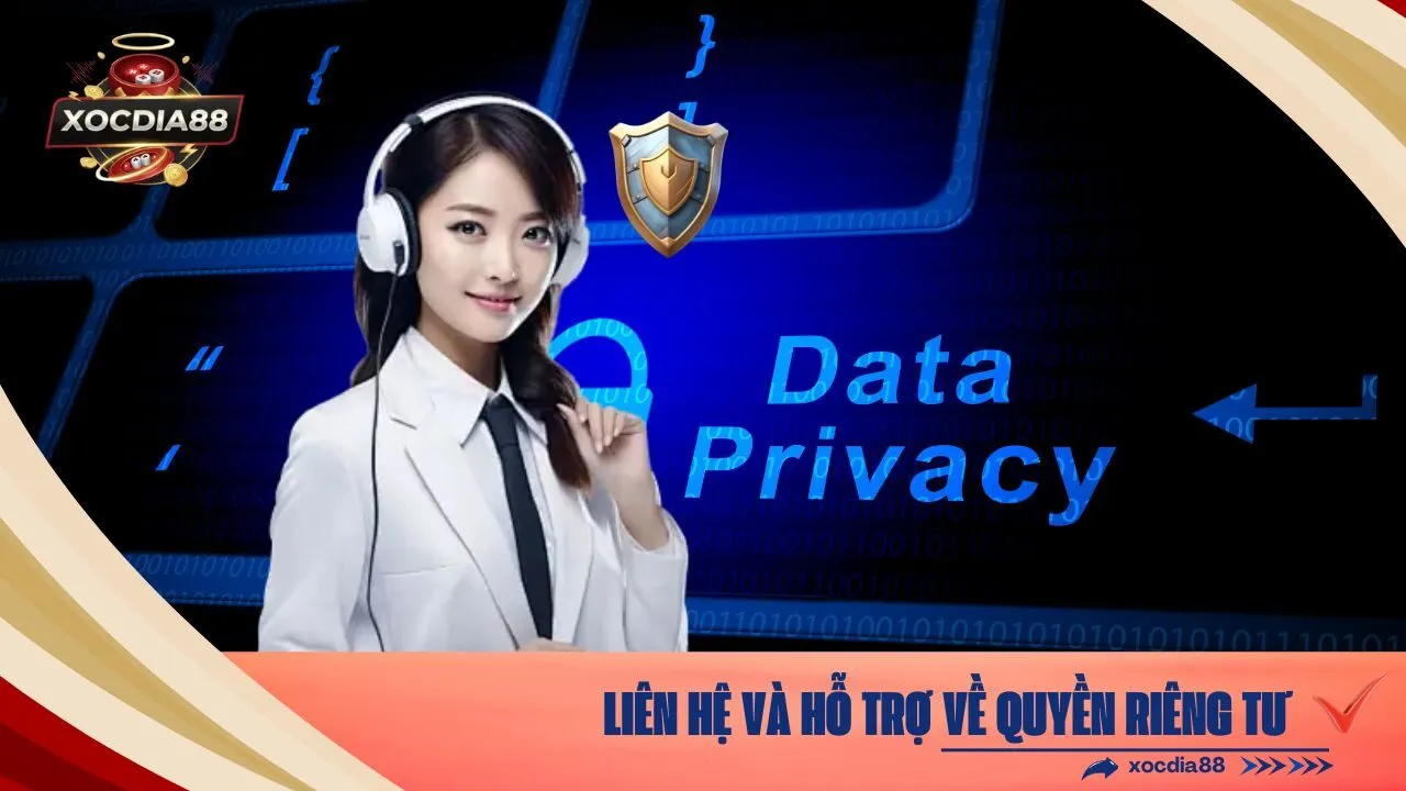 Liên Hệ và Hỗ Trợ về Quyền Riêng Tư