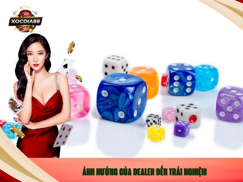Ảnh hưởng của Dealer đến trải nghiệm