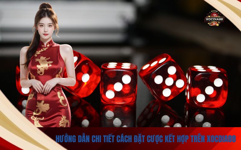 Hướng Dẫn Chi Tiết Cách Đặt Cược Kết Hợp Trên Xocdia88