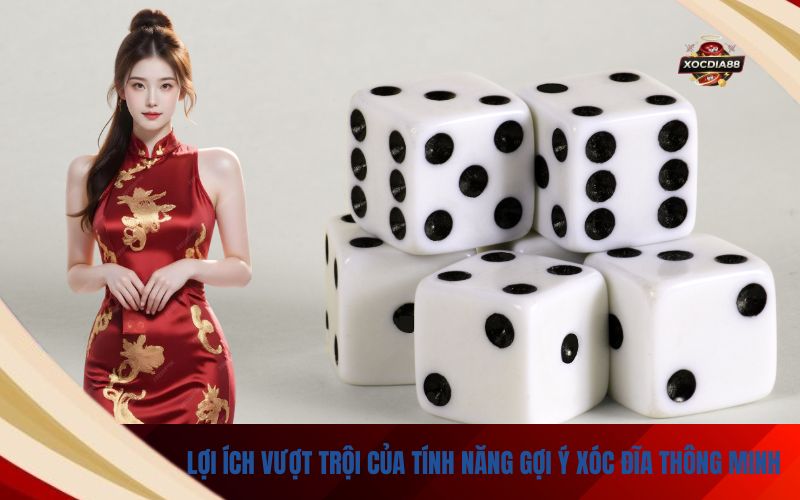 Lợi Ích Vượt Trội Của Tính Năng Gợi Ý Xóc Đĩa Thông Minh