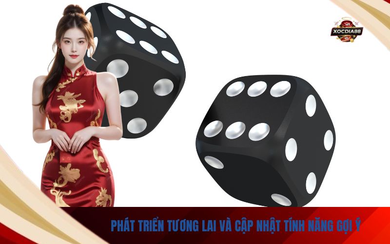 Phát Triển Tương Lai và Cập Nhật Tính Năng Gợi Ý