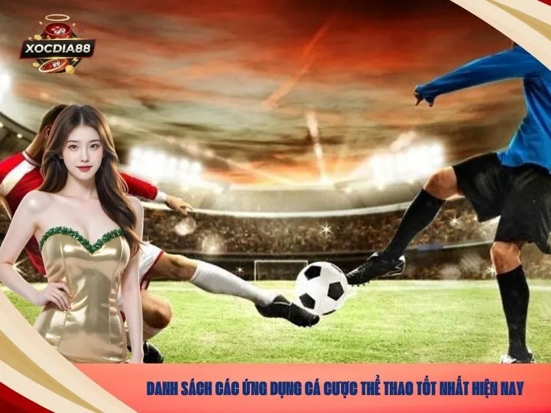 Danh Sách Các Ứng Dụng Cá Cược Thể Thao Tốt Nhất Hiện Nay