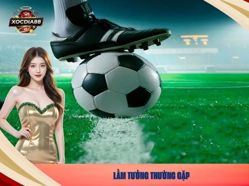 Lầm tưởng thường gặp