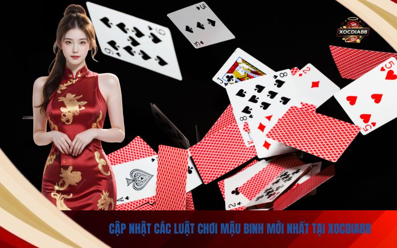 Cập Nhật Các Luật Chơi Mậu Binh Mới Nhất tại Xocdia88